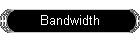 Bandwidth